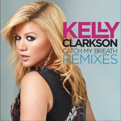 Catch My Breath Remixes – Kelly Clarkson-无损音乐