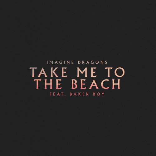 Take Me to the Beach (feat. Baker Boy) – Single – Imagine Dragons-无损音乐