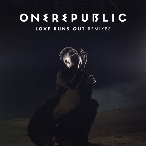 Love Runs Out (Remixes) – Single – OneRepublic-无损音乐