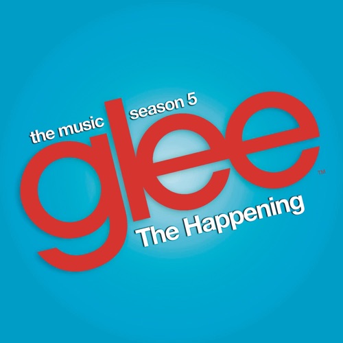 The Happening (Glee Cast Version) [feat. Adam Lambert & Demi Lovato] – Single – Glee Cast-无损音乐