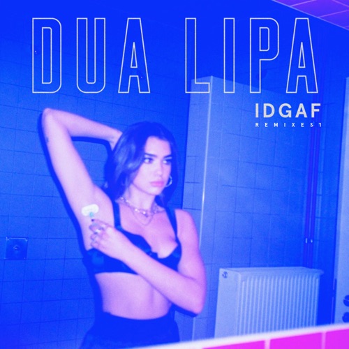 IDGAF (Remixes) – Dua Lipa-无损音乐