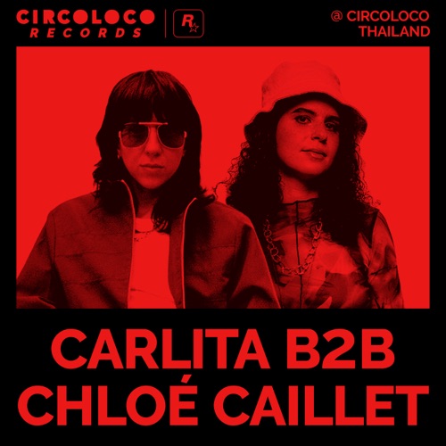 Carlita b2b chloe Caillet在Circoloco Thailand （DJ Mix） – Carlita & Chloé CailletCarlita b2b Chloé Caillet at Circoloco Thailand (DJ Mix)-无损音乐