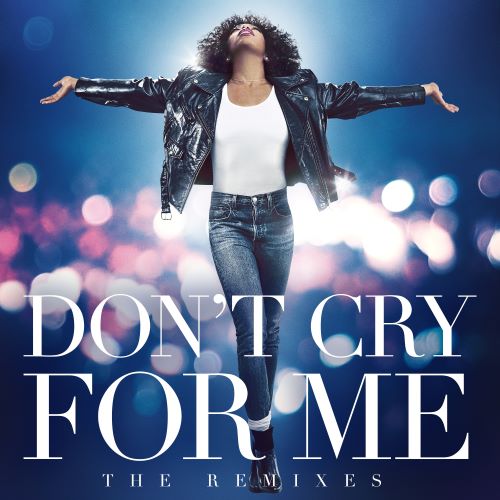 Whitney Houston 惠特妮·休斯顿 Don’t Cry For Me (The Remixes)-无损音乐