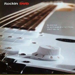Klaxons 《Glastonbury Festival》 2007 演唱会 [DVD ISO 0.86GB]-无损音乐