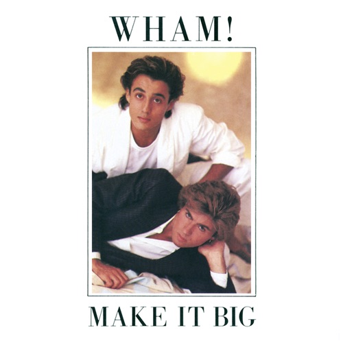 Make It Big – Wham!-无损音乐