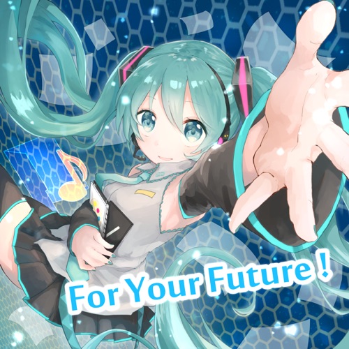 For Your Future ! (feat. Hatsune Miku) – Single – ワカバ-无损音乐