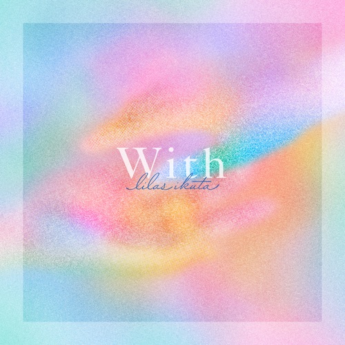 With – Single – Lilas Ikuta-无损音乐