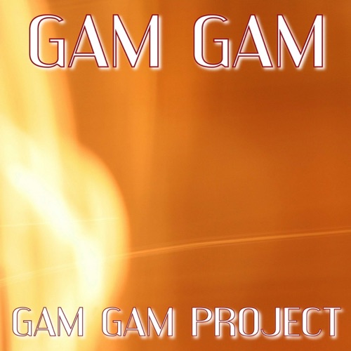 Gam Gam (Remix 2012) – Single – Gam Gam Project-无损音乐