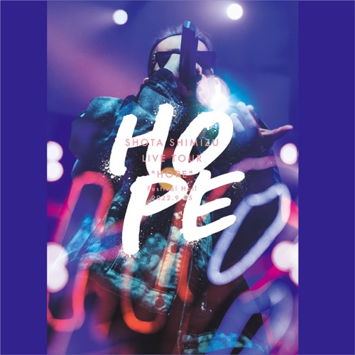 清水翔太 《SHOTA SHIMIZU LIVE TOUR “HOPE” – 清水翔太》 演唱会-无损音乐