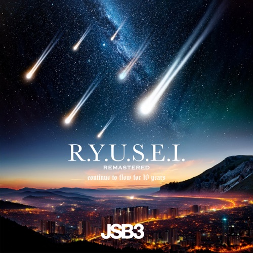 ‘R.Y.U.S.E.I.’ (10th Anniversary REMASTERED ver.) – Single – J SOUL BROTHERS III from EXILE TRIBE-无损音乐