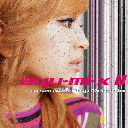 ayu-mi-x II version Non-Stop Mega Mix – 滨崎步 ayu-mi-x II version Non-Stop Mega Mix – 滨崎步