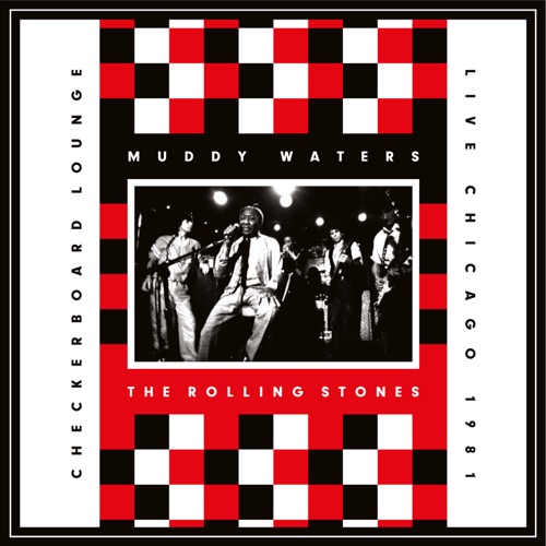 Muddy Waters & The Rolling Stones 《Live at the Checkerboard Lounge – Muddy Waters & The Rolling Stones》 1981 演唱会 [Chicago, 1981]-无损音乐