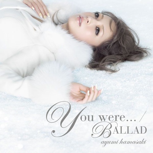 You were… / BALLAD – EP – 滨崎步-无损音乐