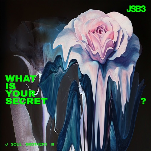 What Is Your Secret? – Single – J SOUL BROTHERS III from EXILE TRIBE-无损音乐