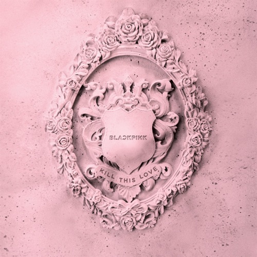 KILL THIS LOVE – EP – BLACKPINK-无损音乐