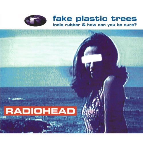 Fake Plastic Trees – Single – Radiohead-无损音乐