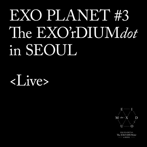 EXO 《EXO PLANET #3 – The EXO’rDIUM – EXO》 演唱会 [Live]-无损音乐