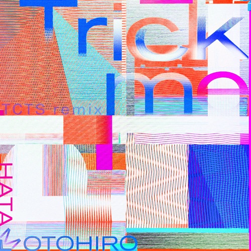Trick me (TCTS Remix) – Single – Hata Motohiro & TCTS-无损音乐