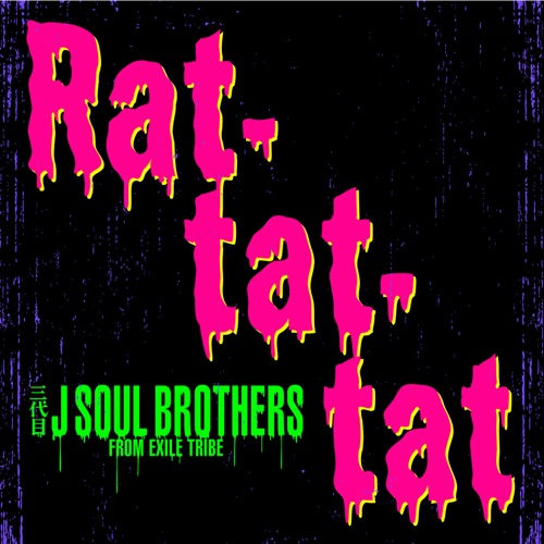 Rat-tat-tat – Single – J SOUL BROTHERS III from EXILE TRIBE-无损音乐