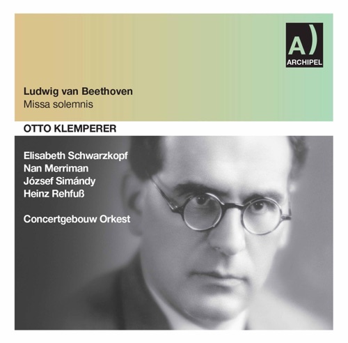 Beethoven: Missa solemnis in D Major, Op. 123 – Toonkunstkoor Amsterdam, 皇家音乐厅管弦乐团 & 奥托・克伦佩勒 Beethoven: Missa solemnis in D Major, Op. 123 – Toonkunstkoor Amsterdam, 皇家音乐厅管弦乐团 & 奥托・克伦佩勒