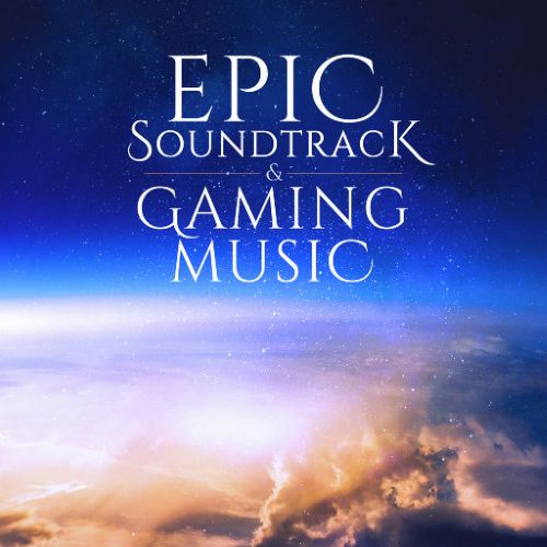 史诗配乐和游戏音乐 (Epic Soundtrack And Gaming Music)-无损音乐