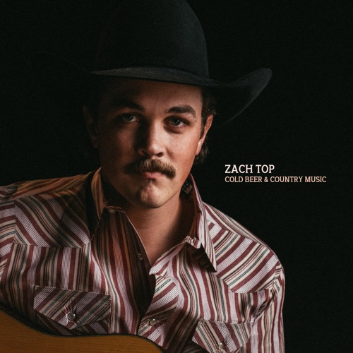 Cold Beer & Country Music – Zach Top-无损音乐