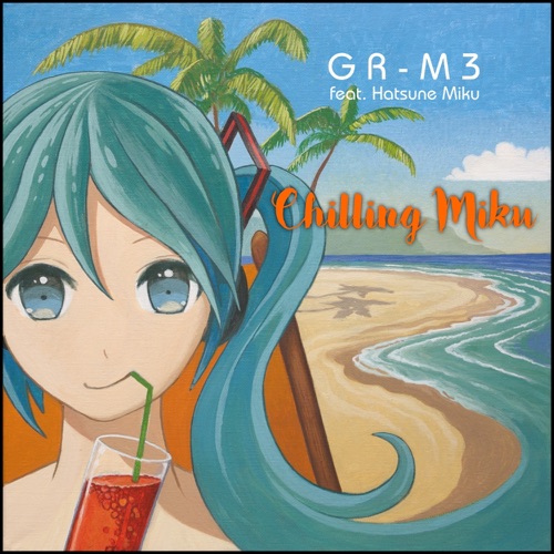 Chilling Miku (feat. Hatsune Miku) – GR-M3-无损音乐