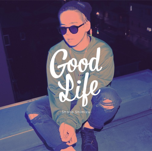 Good Life – EP – 清水翔太-无损音乐