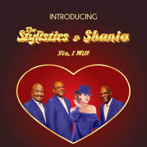 Yes, I Will – Single – The Stylistics & Shania Twain-无损音乐