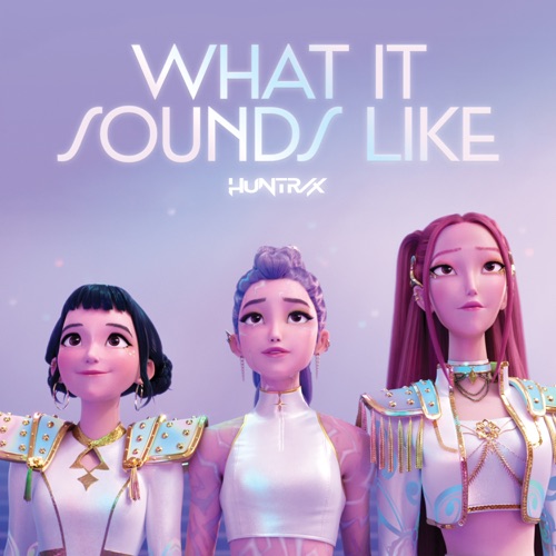 What It Sounds Like (from the Netflix film KPop Demon Hunters) – Single – KPop Demon Hunters Cast & HUNTR/X-无损音乐