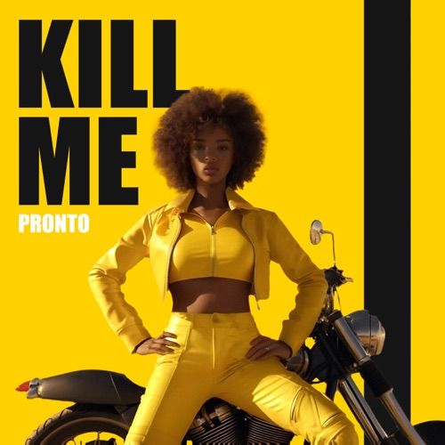 Kill Me – Single – Pronto-无损音乐