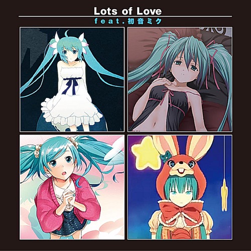 Lots of Love (feat. 初音ミク) – Mikumix, Sakamoto-P & K.E.N-无损音乐