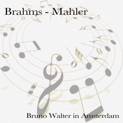 Brahms & Mahler: Bruno Walter in Amsterdam – 皇家音乐厅管弦乐团 & 布鲁诺・瓦尔特-无损音乐