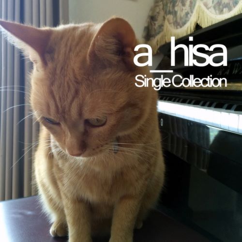 a_hisa(相原尚) Single Collection a_hisa(相原尚) Single Collection