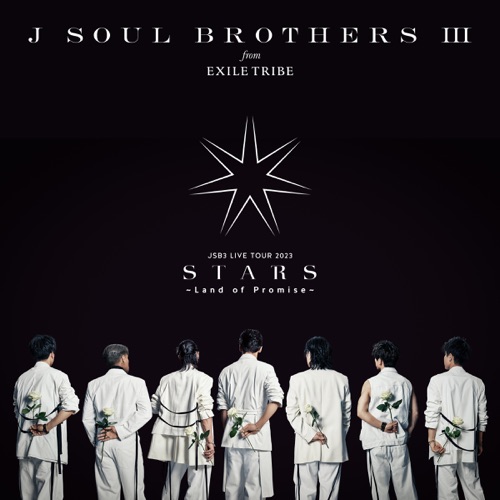 J SOUL BROTHERS III from EXILE TRIBE 《三代目 J SOUL BROTHERS LIVE TOUR “STARS” ~Land of Promise~ – J SOUL BROTHERS III from EXILE TRIBE》 2023 演唱会-无损音乐