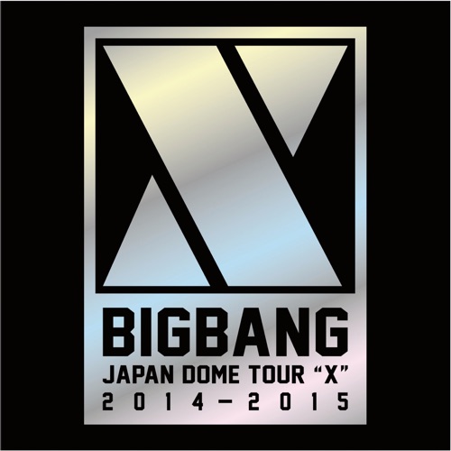 BIGBANG 《BIGBANG JAPAN DOME TOUR ~2015 “X” – BIGBANG》 2014 演唱会-无损音乐