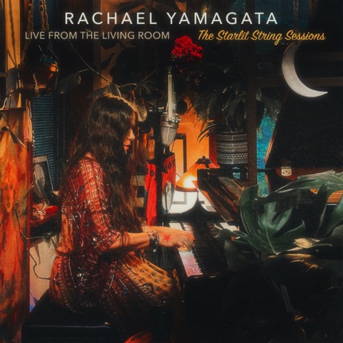 Rachael Yamagata 《The Starlit String Sessions – Rachael Yamagata》 演唱会 [Live From The Living Room]-无损音乐