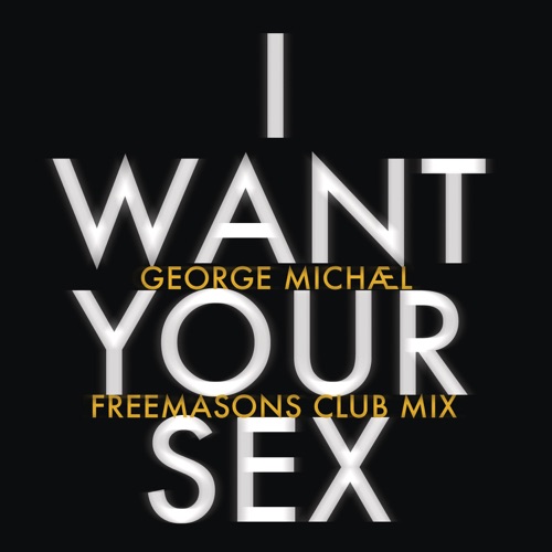 I Want Your Sex (Freemasons Club Mix) – Single – GEORGE MICHAEL-无损音乐