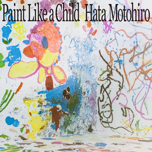 Paint Like a Child – Hata Motohiro-无损音乐