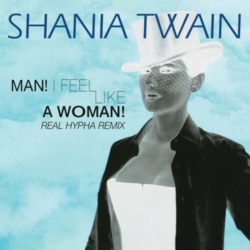 Man! I Feel Like A Woman! (Real Hypha Remix) – Single – Shania Twain-无损音乐