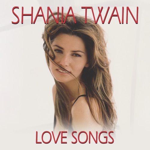 Love Songs – Shania Twain-无损音乐